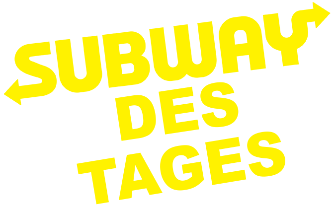 Subway Des Tages